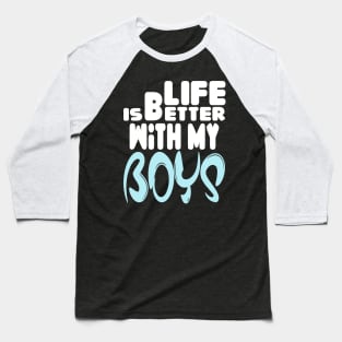 live is better with my boys Baseball T-Shirt